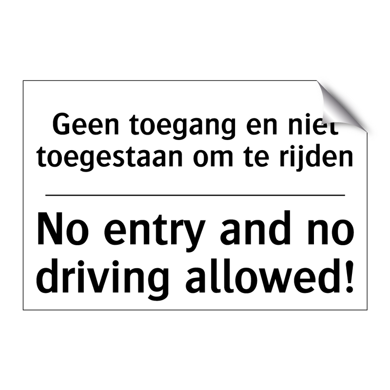 Geen toegang en niet toegestaan /.../ - No entry and no driving allowed!/.../