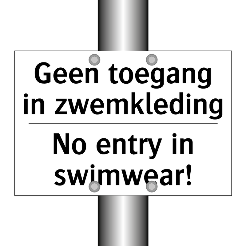 Geen toegang in zwemkleding - No entry in swimwear!