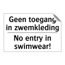Geen toegang in zwemkleding - No entry in swimwear!