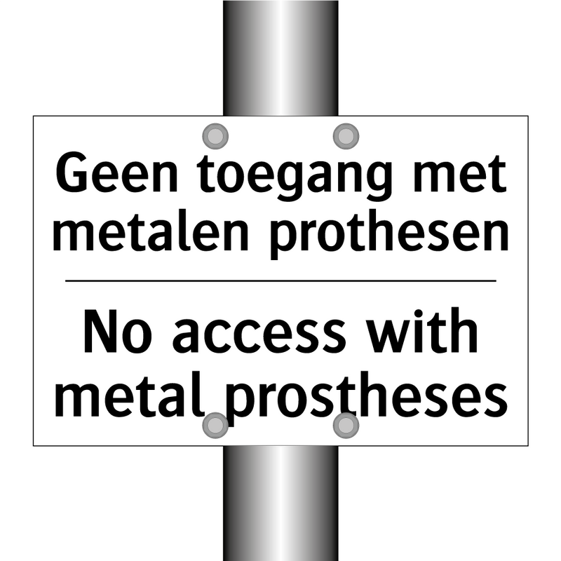 Geen toegang met metalen prothesen/.../ - No access with metal prostheses/.../