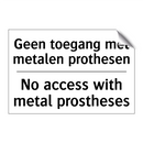 Geen toegang met metalen prothesen/.../ - No access with metal prostheses/.../