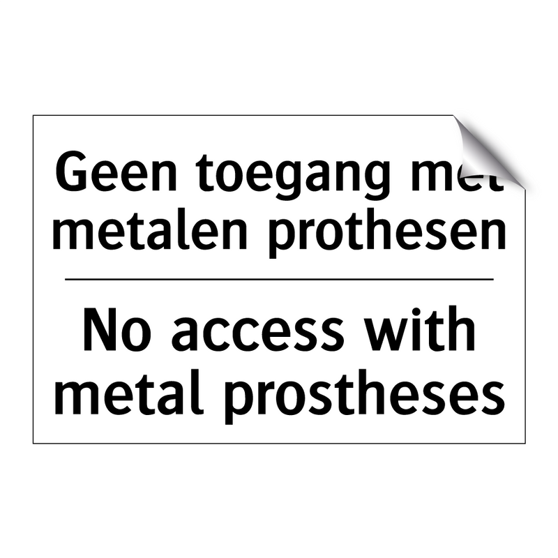 Geen toegang met metalen prothesen/.../ - No access with metal prostheses/.../