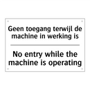 Geen toegang terwijl de machine /.../ - No entry while the machine is /.../
