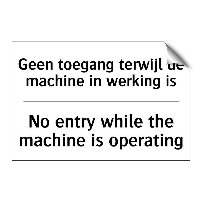Geen toegang terwijl de machine /.../ - No entry while the machine is /.../