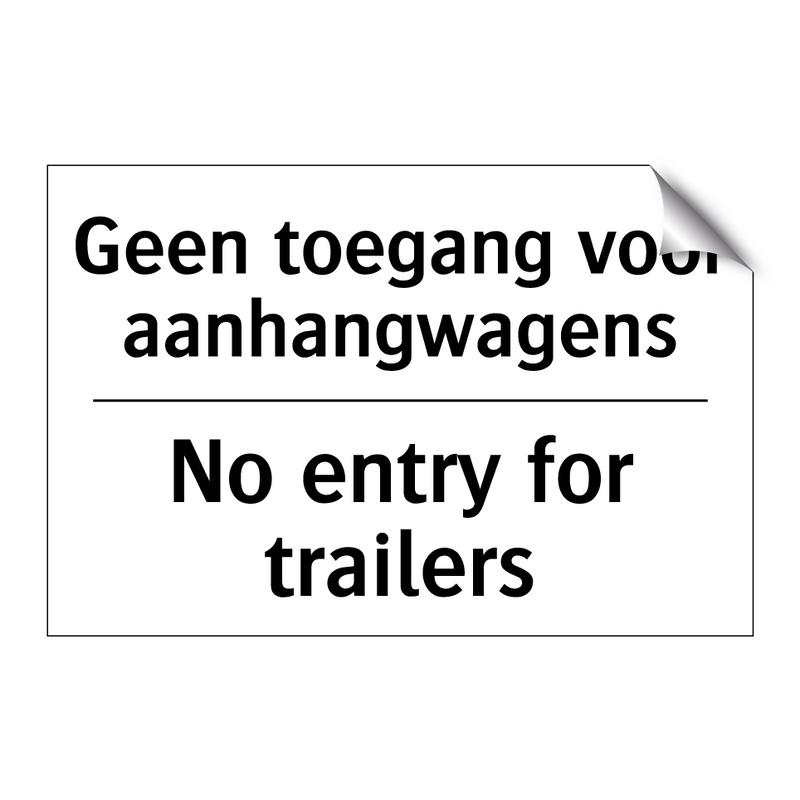 Geen toegang voor aanhangwagens/.../ - No entry for trailers