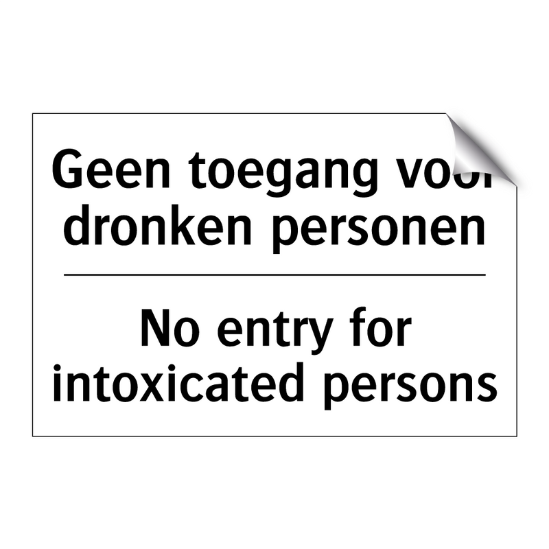 Geen toegang voor dronken personen/.../ - No entry for intoxicated persons/.../