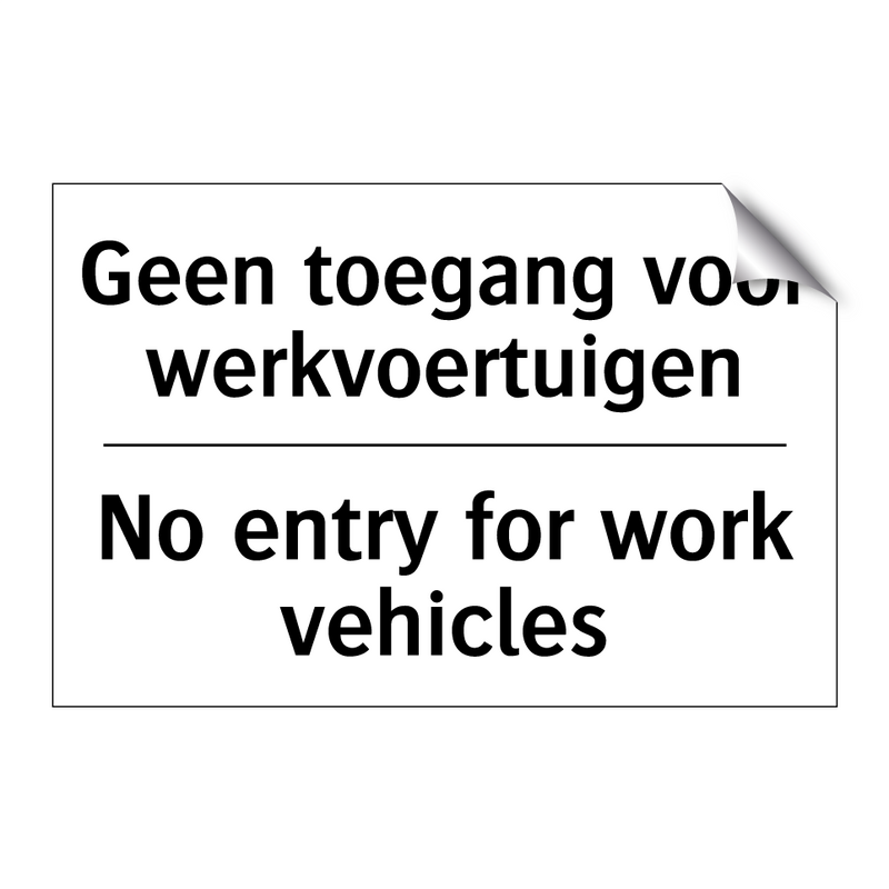 Geen toegang voor werkvoertuigen/.../ - No entry for work vehicles