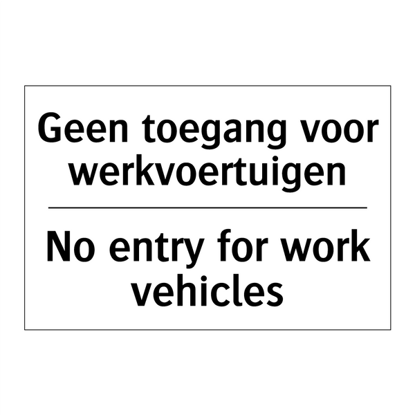 Geen toegang voor werkvoertuigen/.../ - No entry for work vehicles