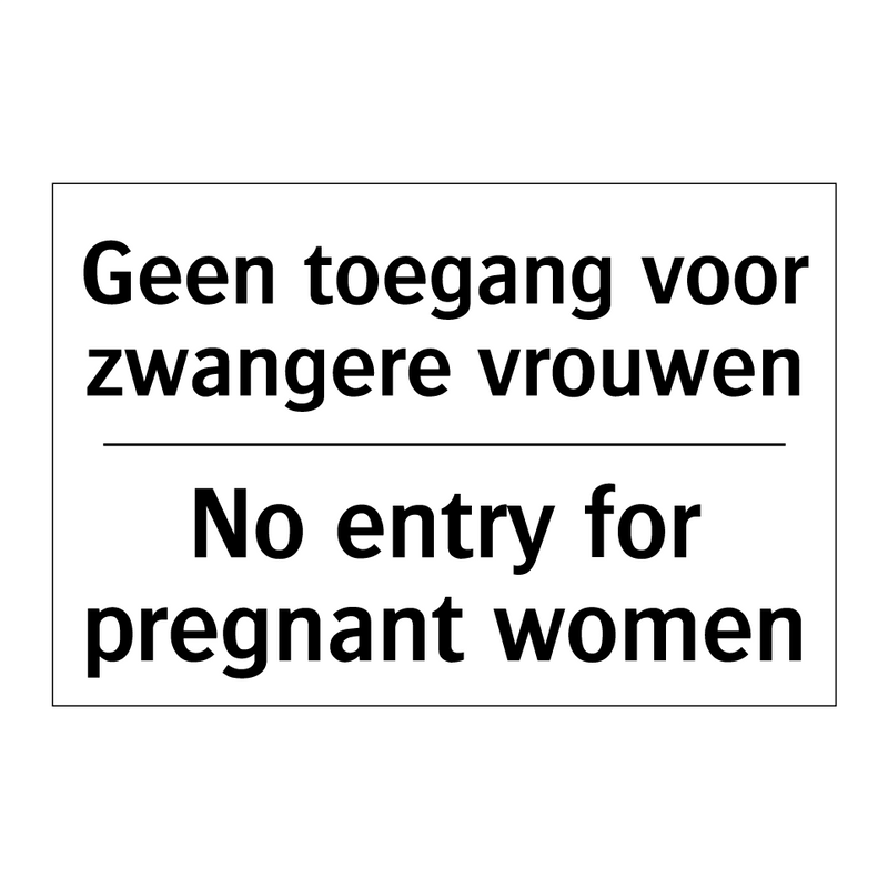 Geen toegang voor zwangere vrouwen/.../ - No entry for pregnant women
