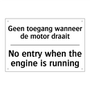Geen toegang wanneer de motor /.../ - No entry when the engine is running/.../
