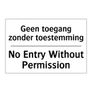 Geen toegang zonder toestemming/.../ - No Entry Without Permission
