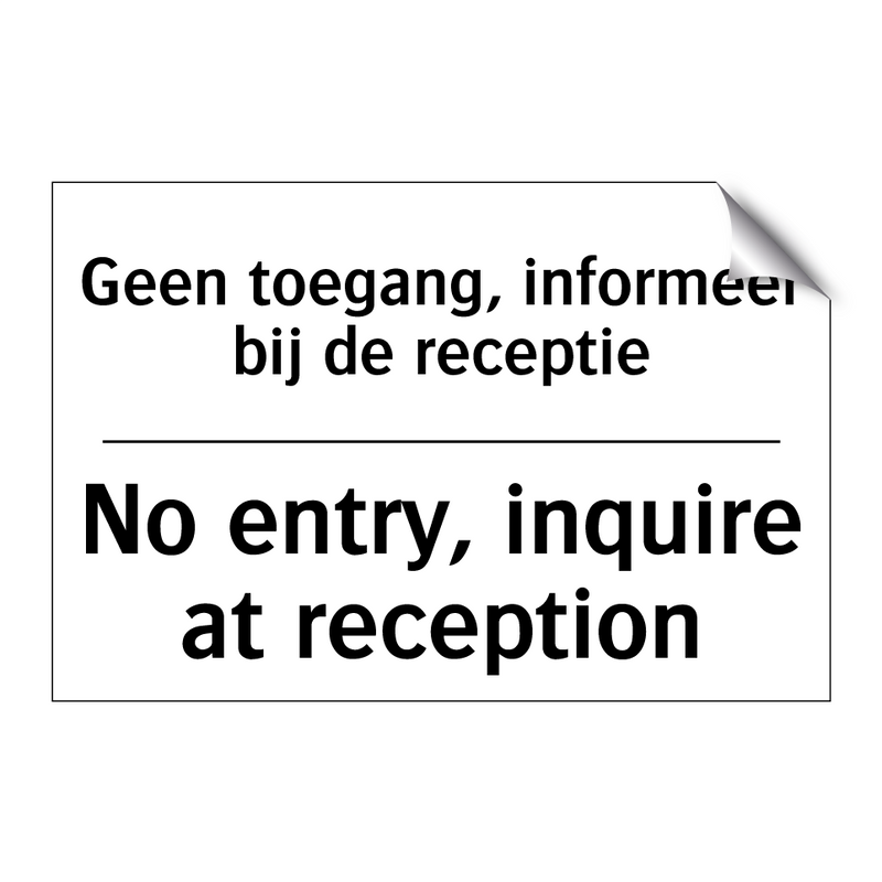 Geen toegang, informeer bij de /.../ - No entry, inquire at reception