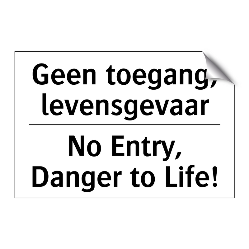Geen toegang, levensgevaar - No Entry, Danger to Life!