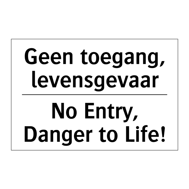Geen toegang, levensgevaar - No Entry, Danger to Life!
