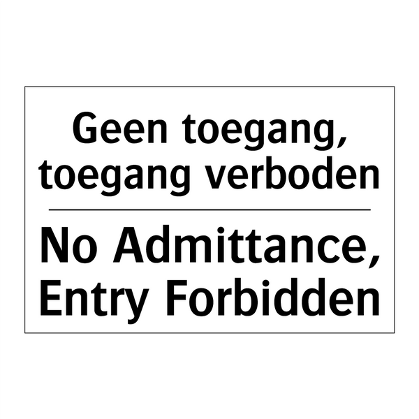 Geen toegang, toegang verboden - No Admittance, Entry Forbidden