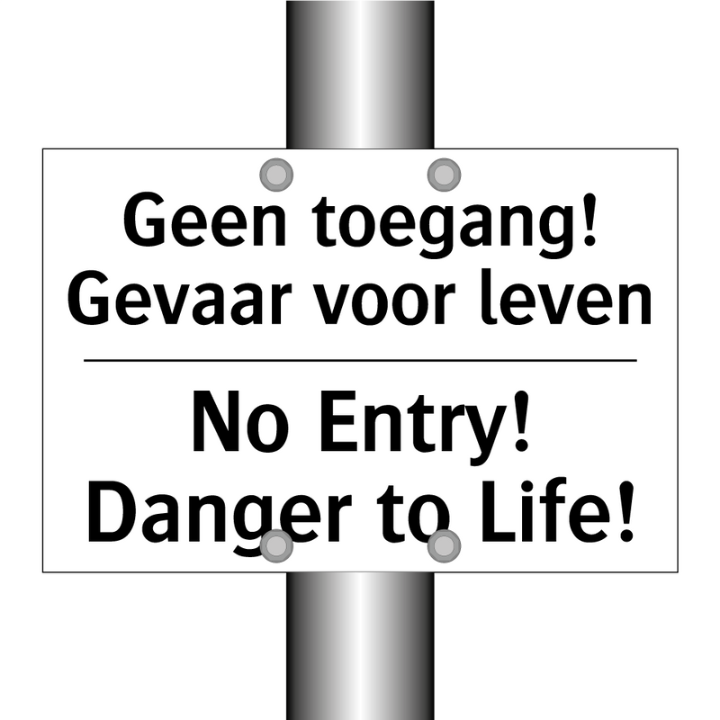 Geen toegang! Gevaar voor leven/.../ - No Entry! Danger to Life!