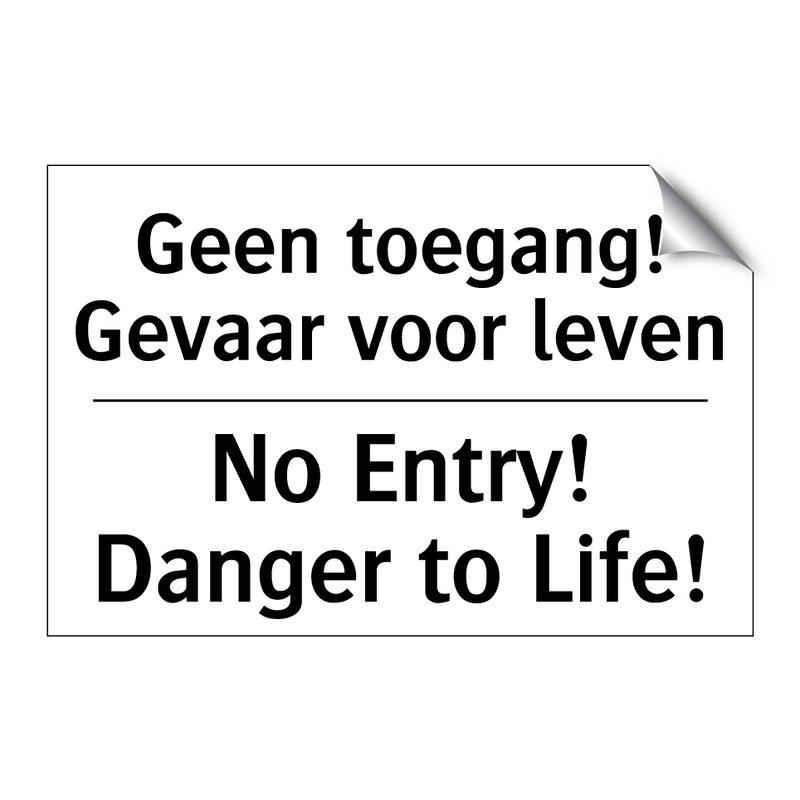 Geen toegang! Gevaar voor leven/.../ - No Entry! Danger to Life!