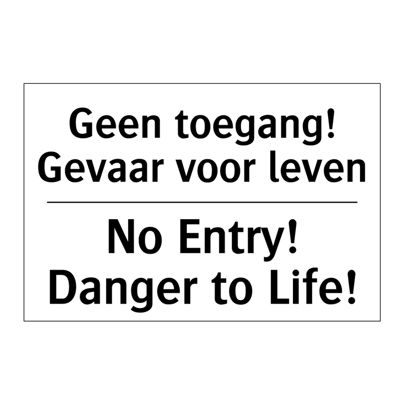 Geen toegang! Gevaar voor leven/.../ - No Entry! Danger to Life!