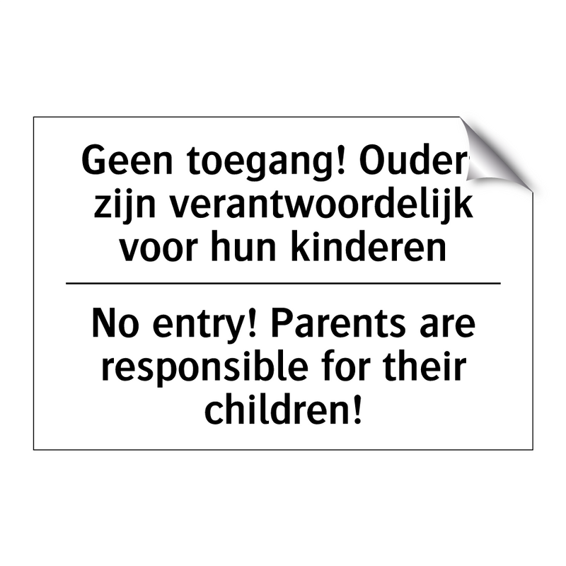 Geen toegang! Ouders zijn verantwoordelijk /.../ - No entry! Parents are responsible /.../