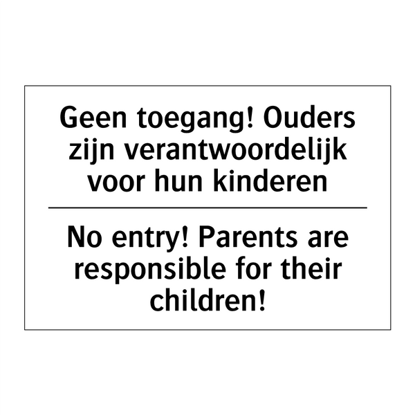 Geen toegang! Ouders zijn verantwoordelijk /.../ - No entry! Parents are responsible /.../