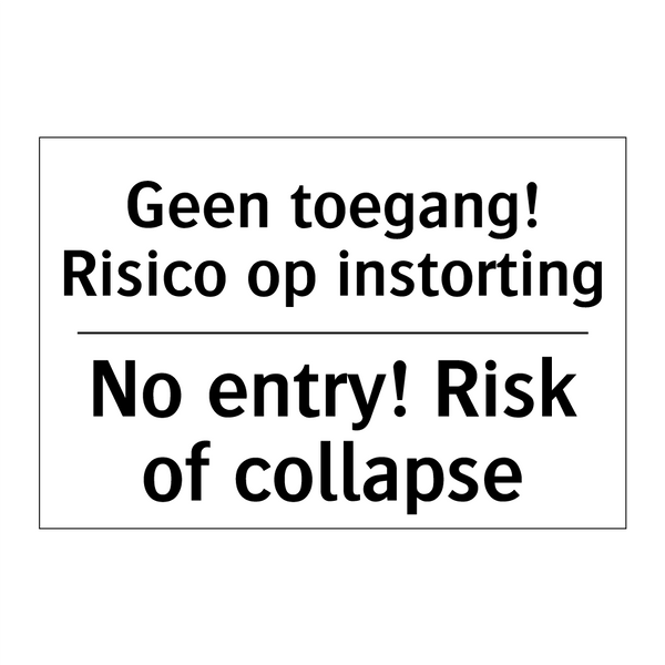 Geen toegang! Risico op instorting/.../ - No entry! Risk of collapse