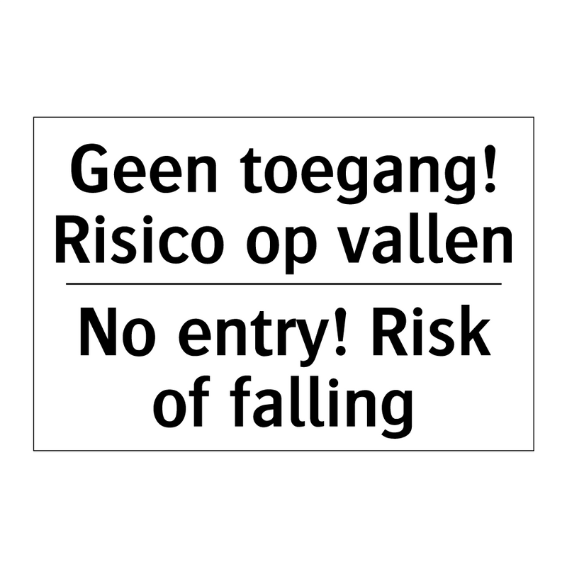 Geen toegang! Risico op vallen - No entry! Risk of falling