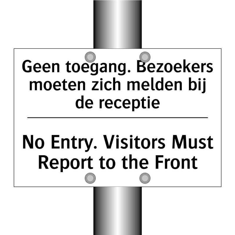 Geen toegang. Bezoekers moeten /.../ - No Entry. Visitors Must Report /.../