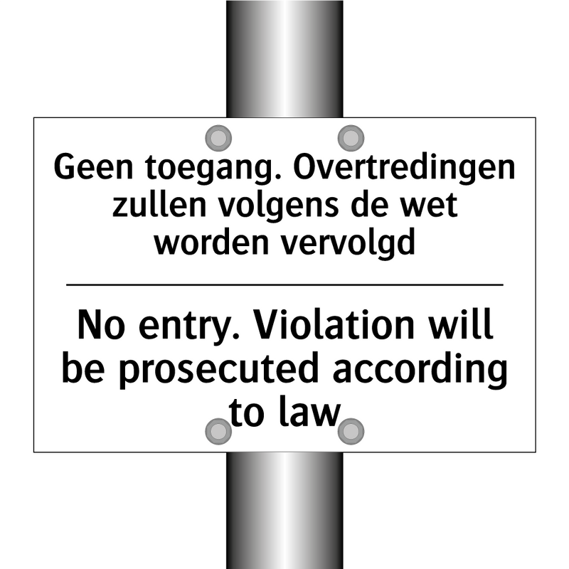 Geen toegang. Overtredingen zullen /.../ - No entry. Violation will be prosecuted /.../