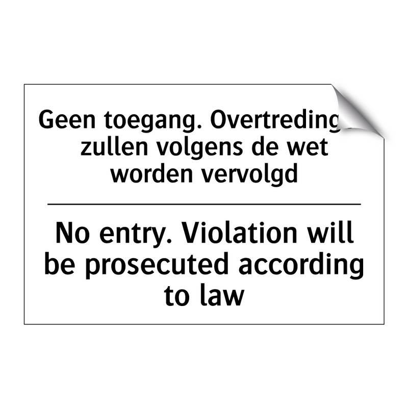 Geen toegang. Overtredingen zullen /.../ - No entry. Violation will be prosecuted /.../