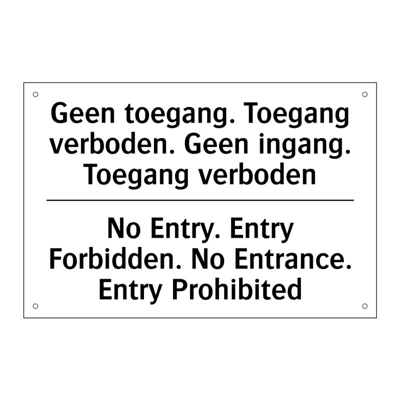 Geen toegang. Toegang verboden. /.../ - No Entry. Entry Forbidden. No /.../