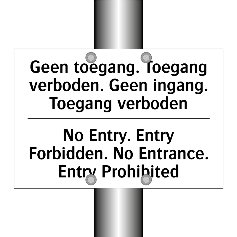 Geen toegang. Toegang verboden. /.../ - No Entry. Entry Forbidden. No /.../