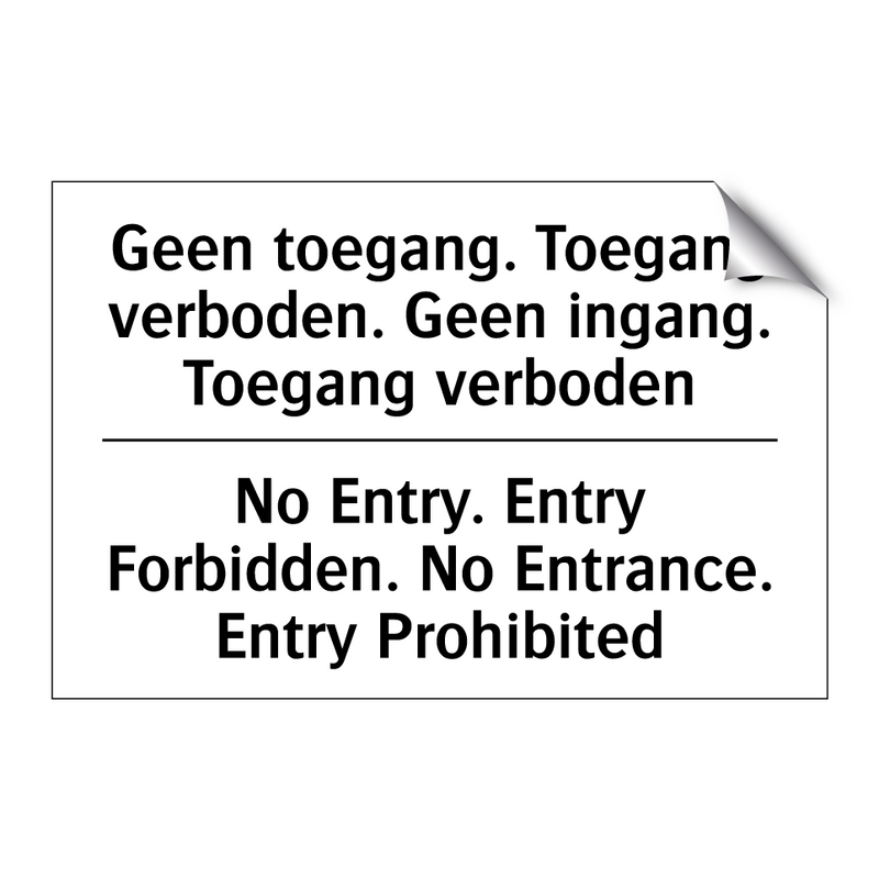 Geen toegang. Toegang verboden. /.../ - No Entry. Entry Forbidden. No /.../