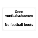Geen voetbalschoenen - No football boots