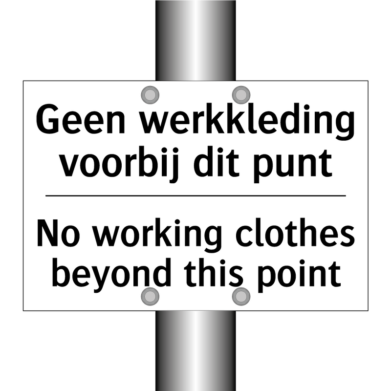 Geen werkkleding voorbij dit punt/.../ - No working clothes beyond this /.../