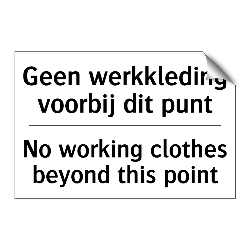 Geen werkkleding voorbij dit punt/.../ - No working clothes beyond this /.../