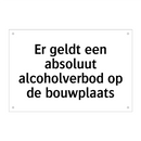 Er geldt een absoluut alcoholverbod op de bouwplaats