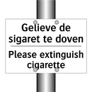 Gelieve de sigaret te doven - Please extinguish cigarette