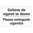 Gelieve de sigaret te doven - Please extinguish cigarette