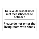 Gelieve de woonkamer niet met /.../ - Please do not enter the living /.../