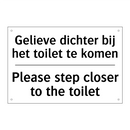 Gelieve dichter bij het toilet /.../ - Please step closer to the toilet/.../