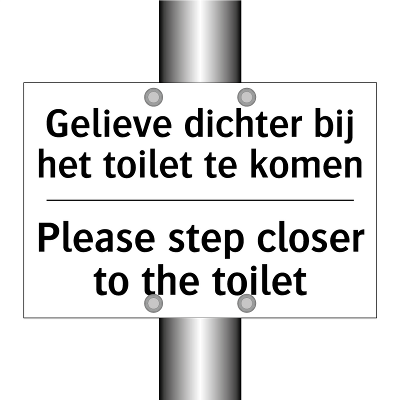Gelieve dichter bij het toilet /.../ - Please step closer to the toilet/.../