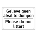 Gelieve geen afval te dumpen - Please do not litter!