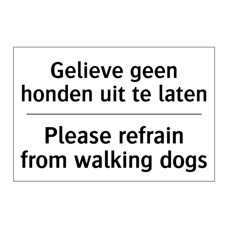 Gelieve geen honden uit te laten/.../ - Please refrain from walking dogs/.../