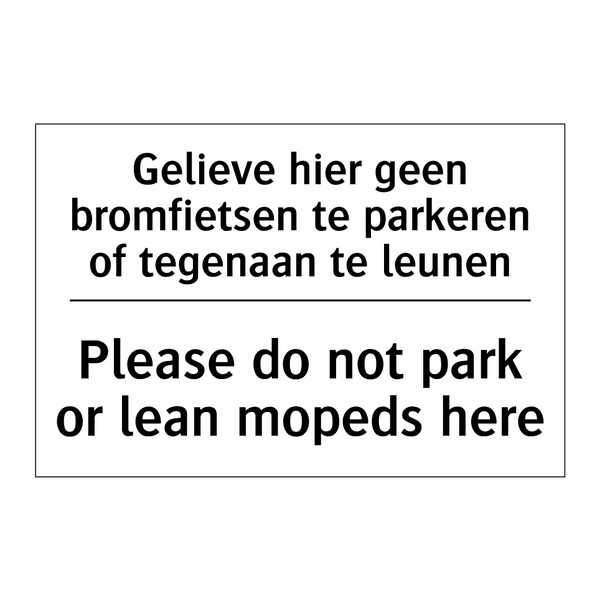 Gelieve hier geen bromfietsen /.../ - Please do not park or lean mopeds /.../
