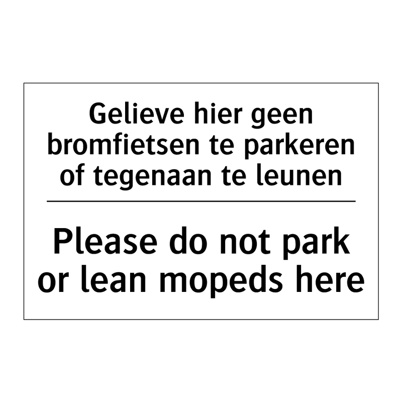 Gelieve hier geen bromfietsen /.../ - Please do not park or lean mopeds /.../