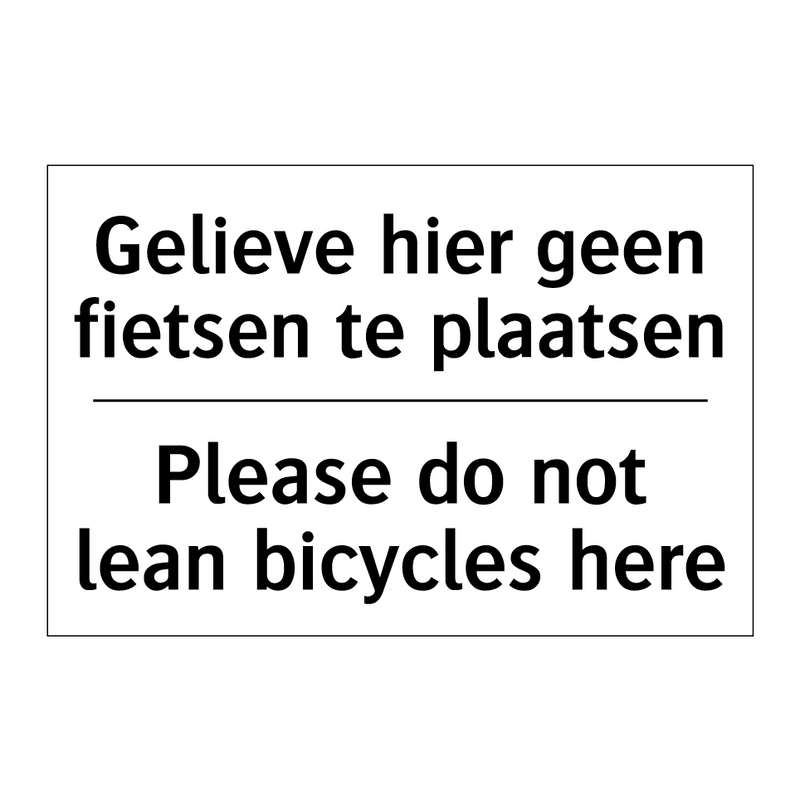 Gelieve hier geen fietsen te plaatsen/.../ - Please do not lean bicycles here/.../
