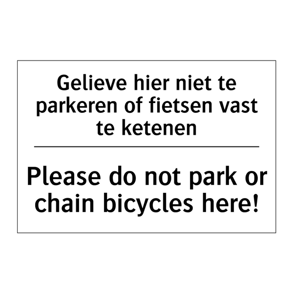 Gelieve hier niet te parkeren /.../ - Please do not park or chain bicycles /.../