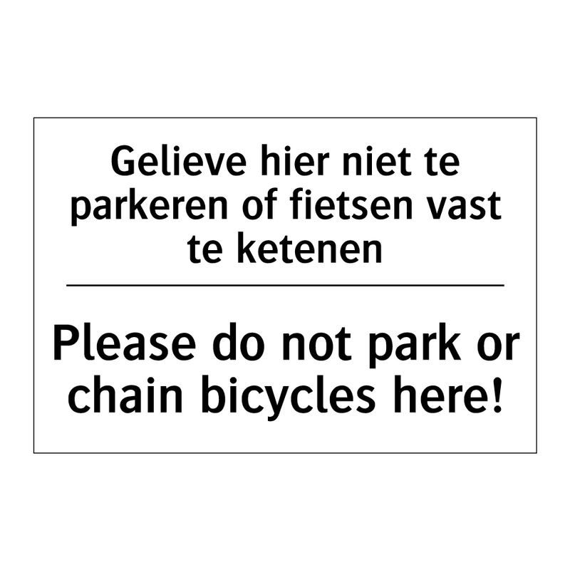 Gelieve hier niet te parkeren /.../ - Please do not park or chain bicycles /.../