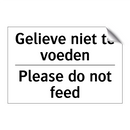 Gelieve niet te voeden - Please do not feed