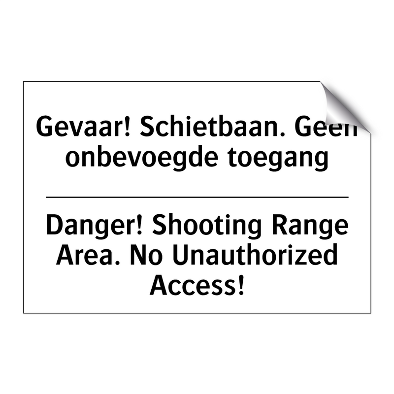 Gevaar! Schietbaan. Geen onbevoegde /.../ - Danger! Shooting Range Area. No /.../